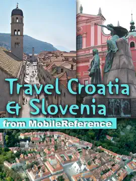 Croatia & Slovenia Travel Guide: Incl. Zagreb, Split, Dubrovnik, Ljubljana & more. Illustrated Guide, Phrasebooks & Maps (Mobi Travel)