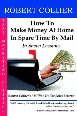 Read: How to Make Money at Home in Spare Time by Mail: Book In Seven Lessons: Bonus! Collier's "Million Dollar Sales Letters"
