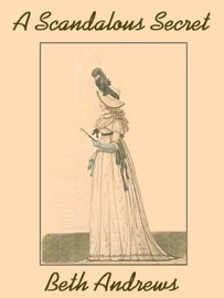 A Scandalous Secret (a Regency Romance) - Beth Andrews