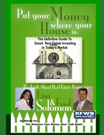 Put Your Money Where Your House Is: The Definitive Guide to Smart Real Estate Investing In Today's Market
