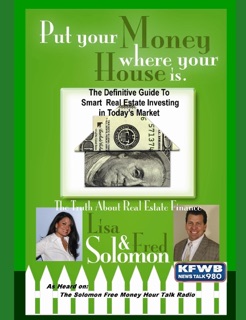 Put Your Money Where Your House Is: The Definitive Guide to Smart Real Estate Investing In Today's Market by Fred Solomon & Lisa Solomon