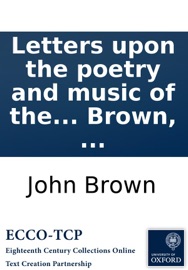 Letters upon the poetry and music of the Italian opera: addressed to a friend. By the late Mr John Brown, ... John Brown