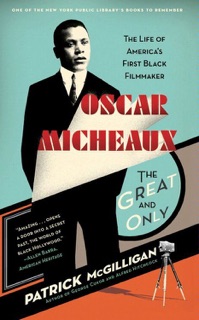 Oscar Micheaux: The Great and Only by Patrick Mcgilligan