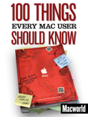 100 Things Every Mac User Should Know - Macworld Editors
