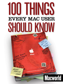 100 Things Every Mac User Should Know