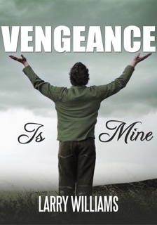 Vengeance Is Mine by Larry Hawk Williams