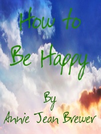 How To Be Happy - Annie Jean Brewer