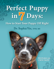 Perfect Puppy In 7 Days - Dr. Sophia Yin, DVM, MS Cover Art