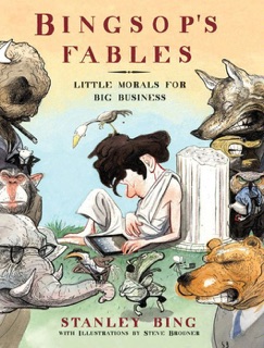 Bingsop's Fables by Stanley Bing & Steve Brodner
