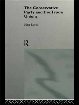 Read: Book The Conservative Party and the Trade Unions
