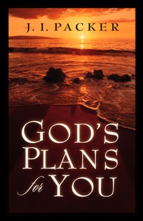 God's Plans for You by J. I. Packer