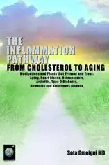 The Inflammation Pathway from Cholesterol to Aging : Medications and Plants that Prevent and Treat Aging, Cardiovascular Disease, Osteoporosis, Arthritis, Type-2 Diabetes, Dementia and Alzheimer's Disease