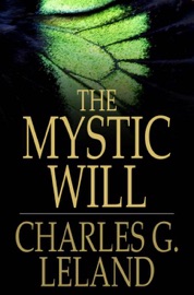 The Mystic Will - Charles G. Leland