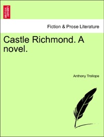 Castle Richmond. A novel. Vol. III