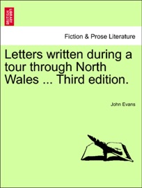 Letters written during a tour through North Wales ... Third edition. - John Evans
