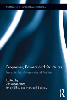 Properties, Powers and Structures by Alexander Bird, Brian Ellis & Howard Sankey