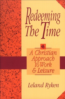 Redeeming the Time by Leland Ryken