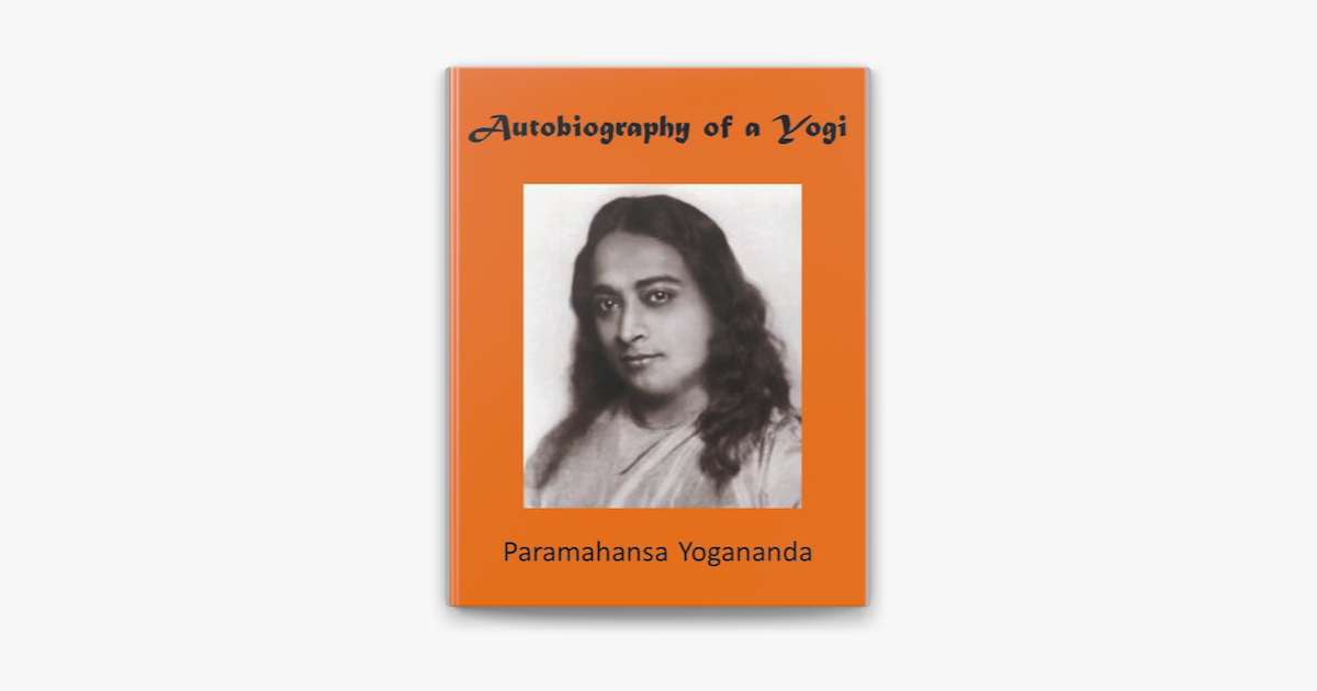‎Autobiography of a Yogi by Paramahansa Yogananda on Apple Books