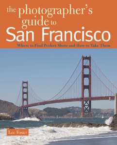 The Photographer's Guide to San Francisco - Lee Foster Cover Art