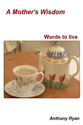 A Mother's Wisdom : Words To Live