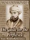 The Guide for the Perplexed by Moses Maimonides, M. Friedlander (Translator) Book Summary, Reviews and Downlod