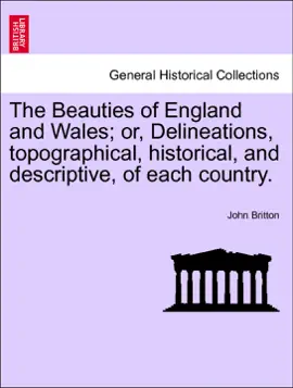 Read: The Beauties of England and Wales; or, Delineations, topographical, historical, Book and descriptive, of each country. Vol.X. Part I.
