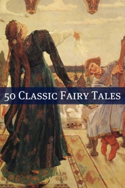 50 Classic Fairy Tales - The Brothers Grimm