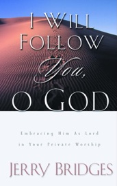 I Will Follow You, O God - Jerry Bridges