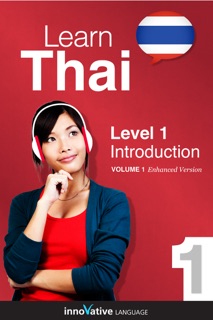 Learn Thai - Level 1: Introduction to Thai (Enhanced Version) by Innovative Language Learning