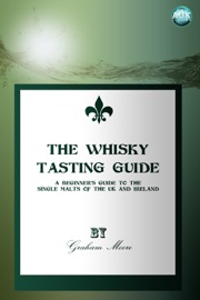 The Whisky Tasting Guide - Graham Moore
