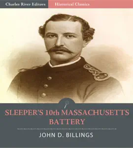 Read: Sleeper’s 10th Massachusetts Battery: The History of the 10th Book Massachusetts Battery of Light Artillery In the War of the Rebellion