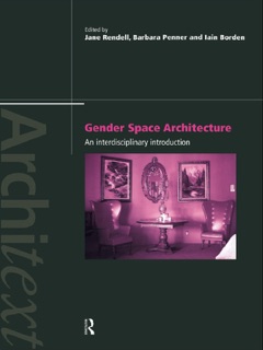 Gender Space Architecture by Iain Borden, Barbara Penner & Jane Rendell