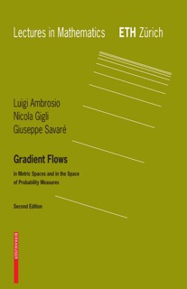 Gradient Flows by Luigi Ambrosio, Nicola Gigli & Giuseppe Savaré