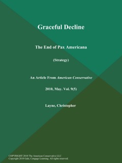 Graceful Decline: The End of Pax Americana (Strategy) by Christopher Layne