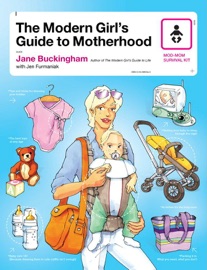 The Modern Girl's Guide to Motherhood