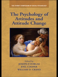The Psychology of Attitudes and Attitude Change - Joseph P. Forgas, Joel Cooper & William D. Crano
