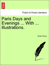 Paris Days and Evenings ... With ... illustrations.
