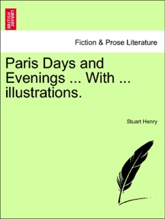 Paris Days and Evenings ... With ... illustrations. by Stuart Henry