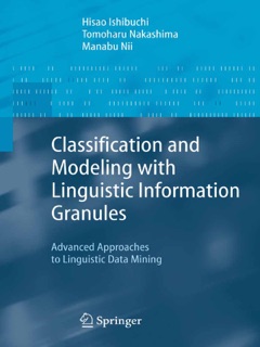 Classification and Modeling with Linguistic Information Granules by Hisao Ishibuchi, Tomoharu Nakashima & Manabu Nii