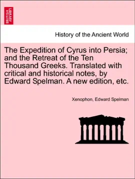 Read: Book The Expedition of Cyrus into Persia; and the Retreat of the Ten Thousand Greeks. Translated with critical and historical notes, by Edward Spelman. A new edition, etc.