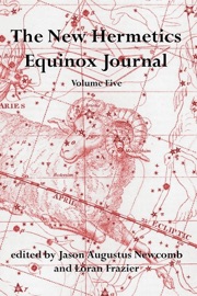 The New Hermetics Equinox Journal : Volume Five - Jason Augustus Newcomb & Loran Frazier