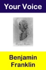 Your Voice Benjamin Franklin
