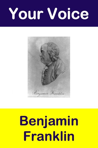Your Voice Benjamin Franklin
