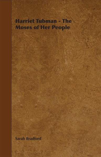 Cover of Harriet Tubman - The Moses of Her People [Illustrated]