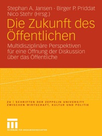 Die Zukunft des Öffentlichen - Stephan A. Jansen, Birger P. Priddat & Nico Stehr