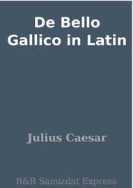 De Bello Gallico in Latin - Julius Caesar