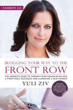 Fashion 2.0: Blogging Your Way to the Front Row- The Insider's Guide to Turning Your Fashion Blog Into a Profitable Business and Launching a New Career, Vol. 1 - Yuli Ziv Cover Art