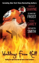 Weddings From Hell - Maggie Shayne, Jeaniene Frost, Terri Garey & Kathryn Smith