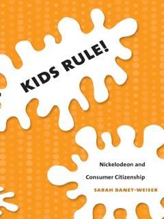 Kids Rule! by Sarah Banet-Weiser