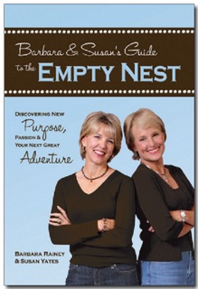 to the Empty Nest: Discovering New Purpose, Passion, & Your Next Great Adventure by Barbara Rainey & Susan Yates